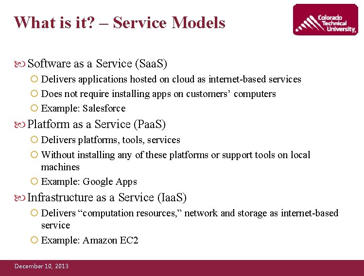 What is it? – Service Models Software as a Service (Saa. S) ¡ Delivers