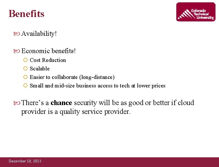 Benefits Availability! Economic benefits! ¡ Cost Reduction ¡ Scalable ¡ Easier to collaborate (long-distance)