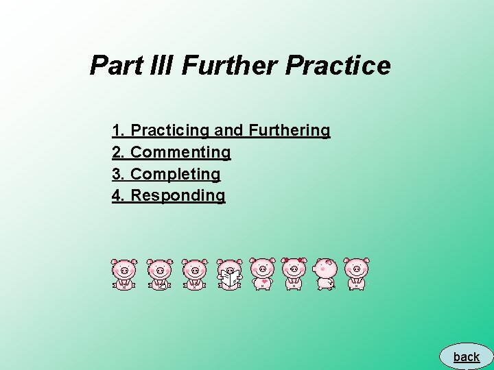 Part III Further Practice 1. Practicing and Furthering 2. Commenting 3. Completing 4. Responding