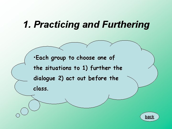 1. Practicing and Furthering • Each group to choose one of the situations to