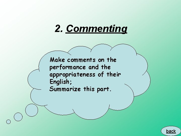 2. Commenting Make comments on the performance and the appropriateness of their English; Summarize