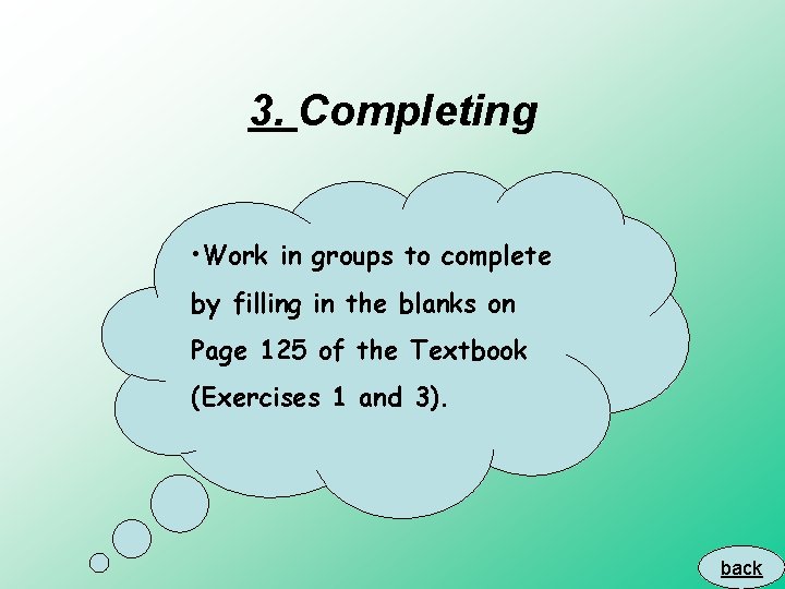 3. Completing • Work in groups to complete by filling in the blanks on
