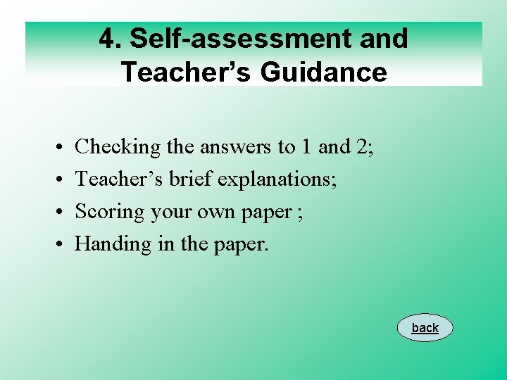 4. Self-assessment and Teacher’s Guidance • • Checking the answers to 1 and 2;