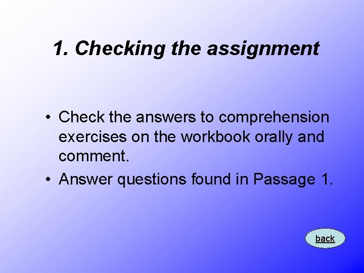 1. Checking the assignment • Check the answers to comprehension exercises on the workbook