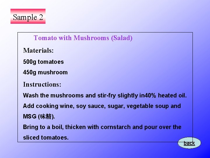 Sample 2 Tomato with Mushrooms (Salad) Materials: 500 g tomatoes 450 g mushroom Instructions: