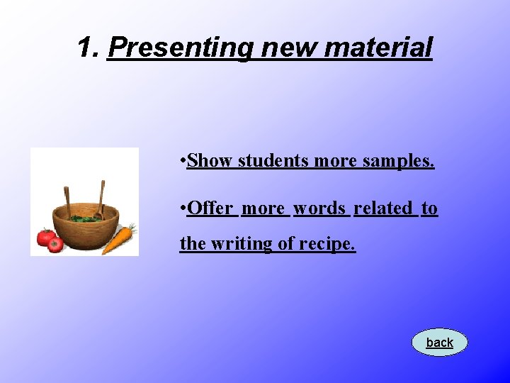1. Presenting new material • Show students more samples. • Offer more words related