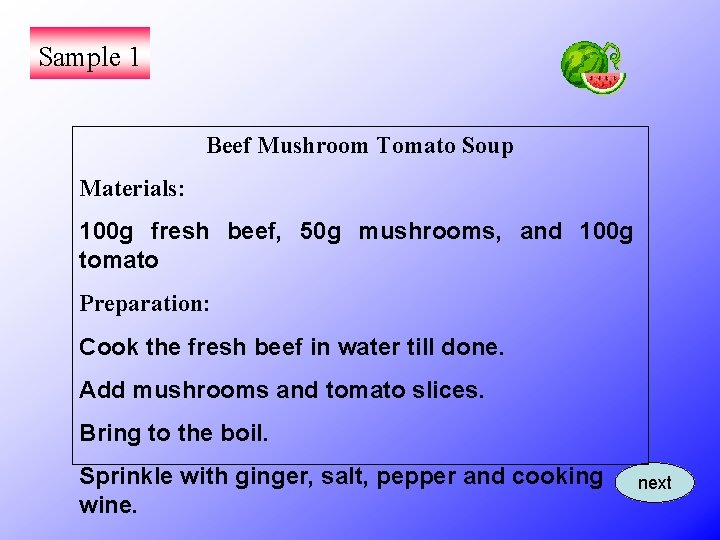 Sample 1 Beef Mushroom Tomato Soup Materials: 100 g fresh beef, 50 g mushrooms,