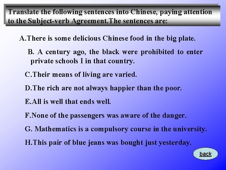 Translate the following sentences into Chinese, paying attention to the Subject-verb Agreement. The sentences