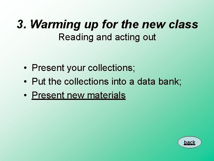 3. Warming up for the new class Reading and acting out • Present your