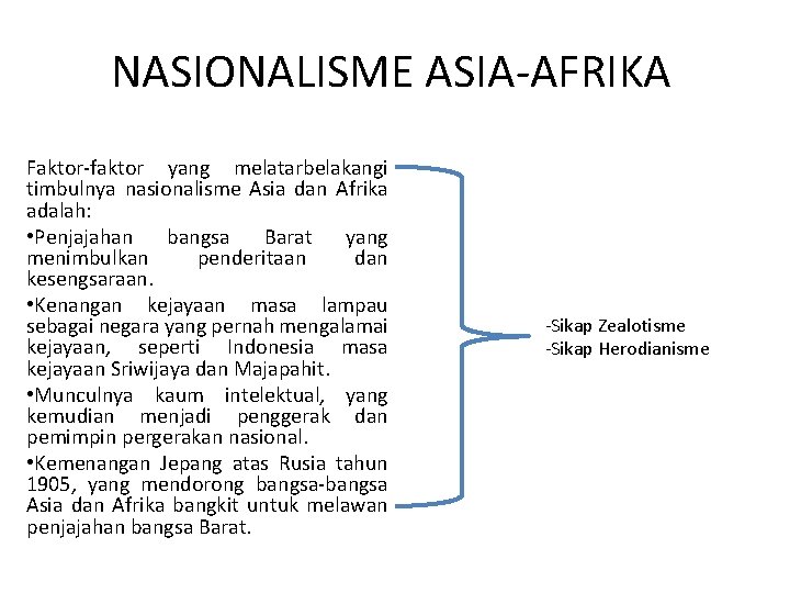 NASIONALISME ASIA-AFRIKA Faktor-faktor yang melatarbelakangi timbulnya nasionalisme Asia dan Afrika adalah: • Penjajahan bangsa