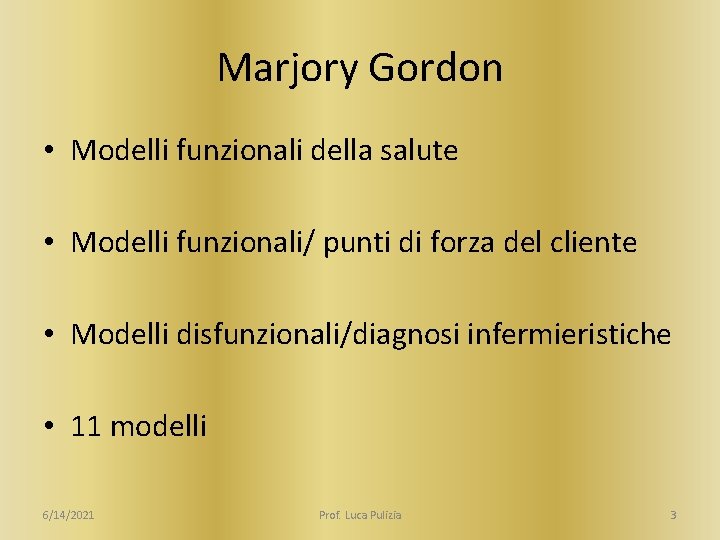 Marjory Gordon • Modelli funzionali della salute • Modelli funzionali/ punti di forza del