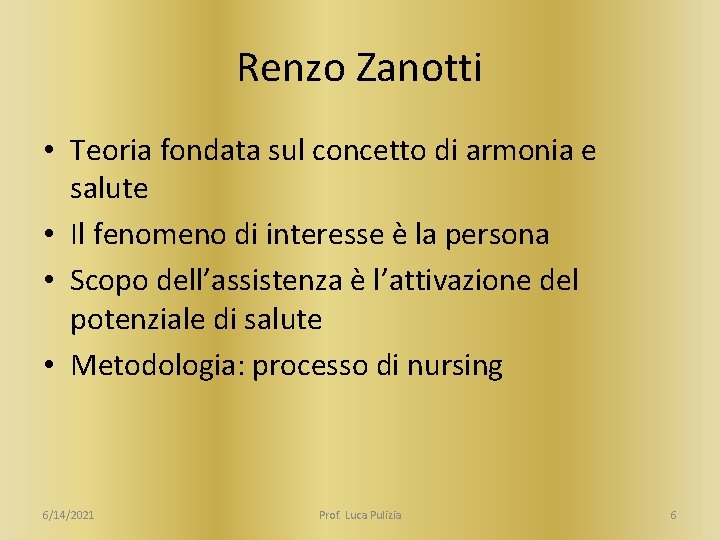 Renzo Zanotti • Teoria fondata sul concetto di armonia e salute • Il fenomeno
