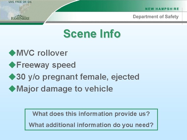 Scene Info u. MVC rollover u. Freeway speed u 30 y/o pregnant female, ejected