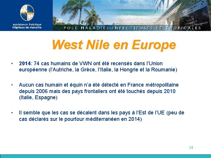 West Nile en Europe • 2014: 74 cas humains de VWN ont été recensés