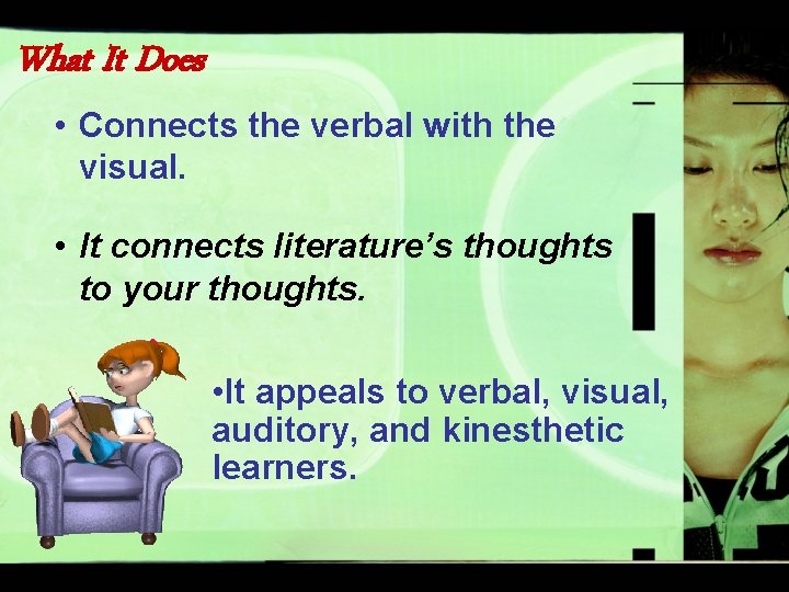 What It Does • Connects the verbal with the visual. • It connects literature’s