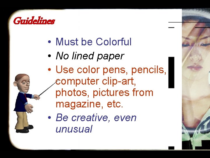 Guidelines • Must be Colorful • No lined paper • Use color pens, pencils,