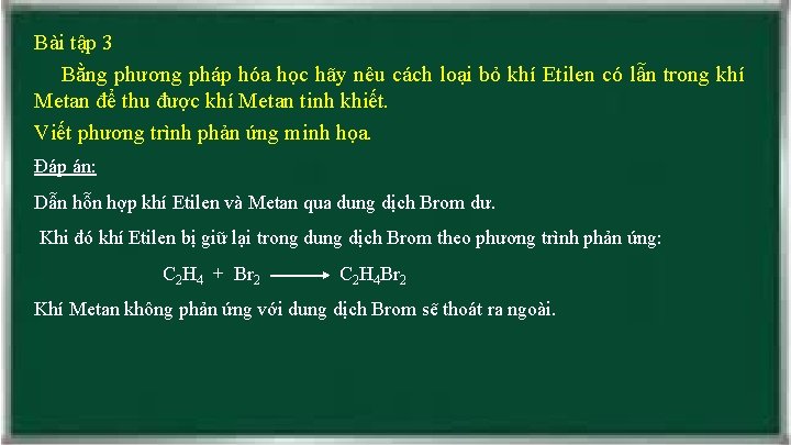 Bài tập 3 Bằng phương pháp hóa học hãy nêu cách loại bỏ khí