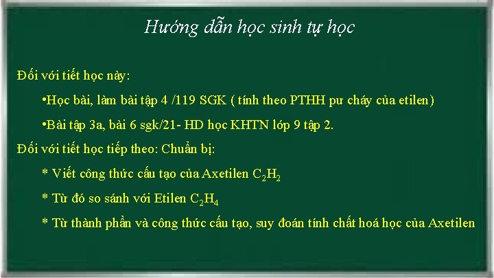 Hướng dẫn học sinh tự học Đối với tiết học này: • Học bài,