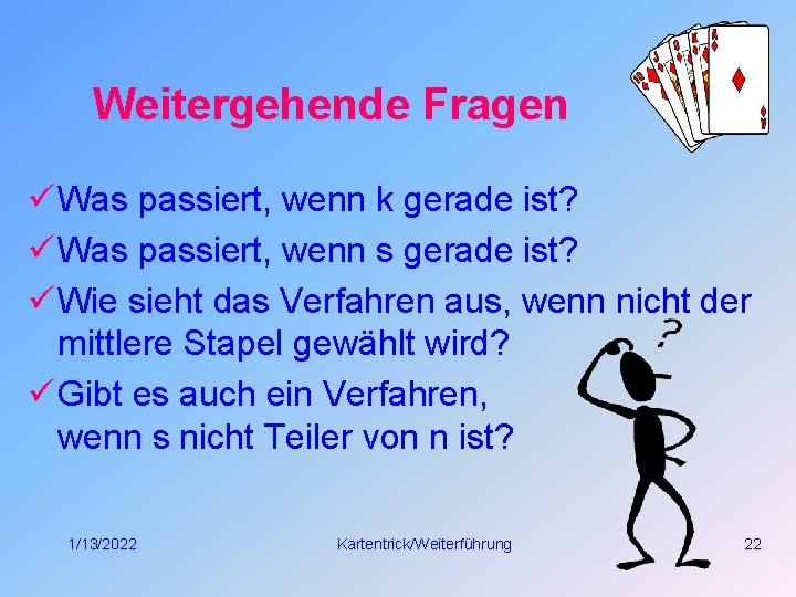 Weitergehende Fragen ü Was passiert, wenn k gerade ist? ü Was passiert, wenn s