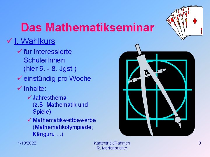 Das Mathematikseminar ü I. Wahlkurs ü für interessierte Schüler. Innen (hier 6. - 8.