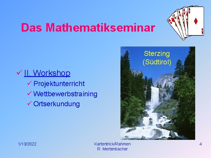 Das Mathematikseminar Sterzing (Südtirol) ü II. Workshop ü Projektunterricht ü Wettbewerbstraining ü Ortserkundung 1/13/2022