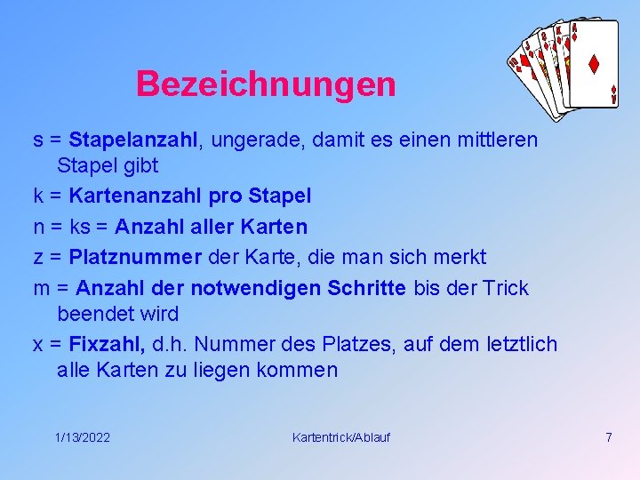 Bezeichnungen s = Stapelanzahl, ungerade, damit es einen mittleren Stapel gibt k = Kartenanzahl