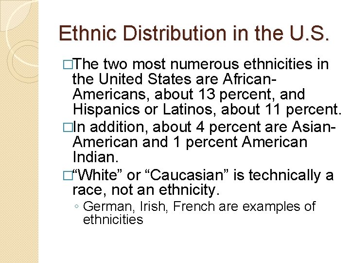 Ethnic Distribution in the U. S. �The two most numerous ethnicities in the United
