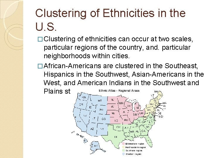 Clustering of Ethnicities in the U. S. � Clustering of ethnicities can occur at