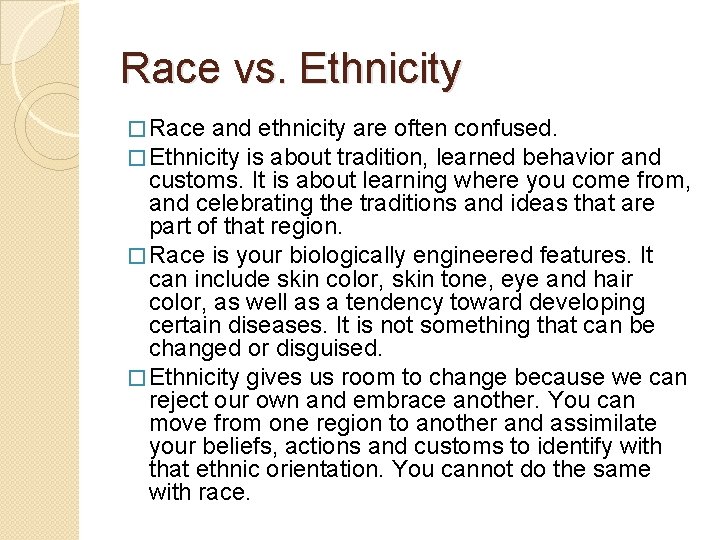 Race vs. Ethnicity � Race and ethnicity are often confused. � Ethnicity is about