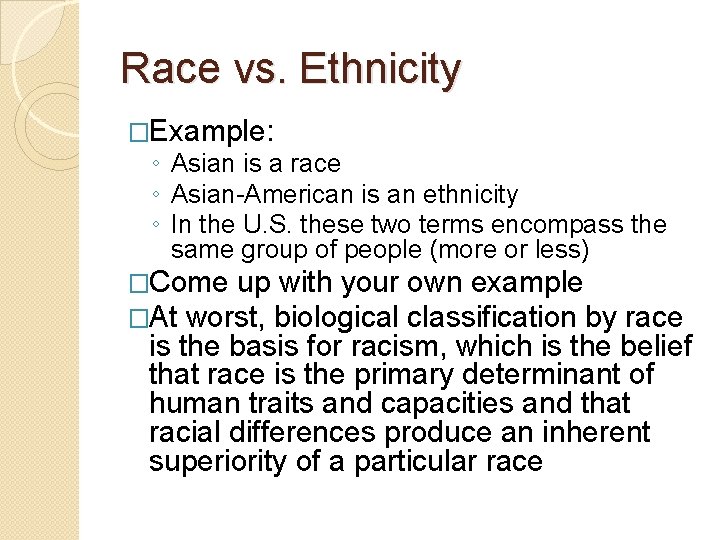 Race vs. Ethnicity �Example: ◦ Asian is a race ◦ Asian-American is an ethnicity