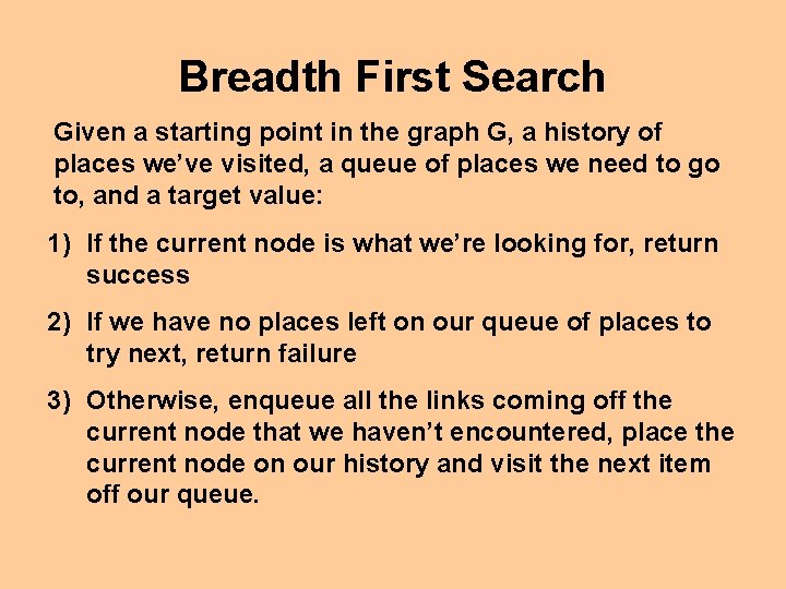 Breadth First Search Given a starting point in the graph G, a history of