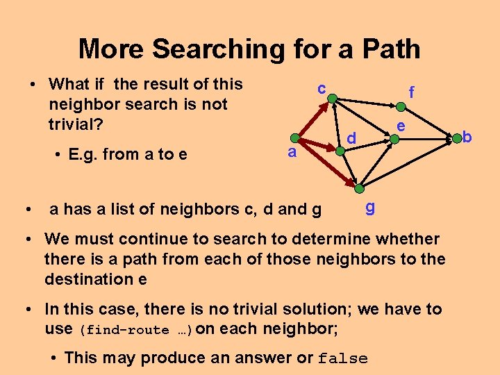 More Searching for a Path • What if the result of this neighbor search