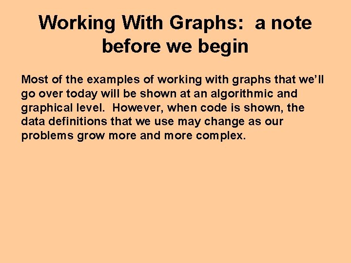 Working With Graphs: a note before we begin Most of the examples of working