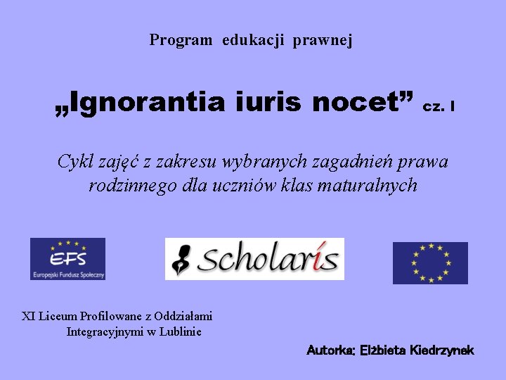 Program edukacji prawnej „Ignorantia iuris nocet” cz. I Cykl zajęć z zakresu wybranych zagadnień