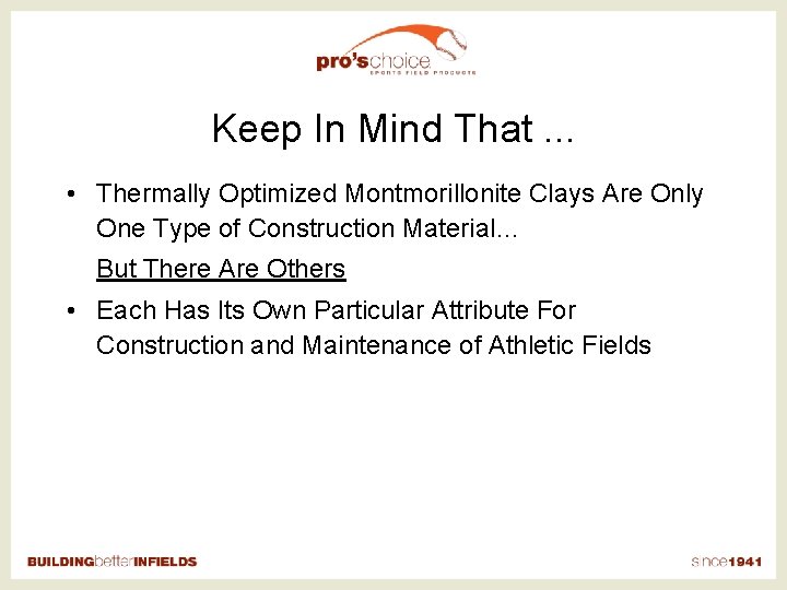 Keep In Mind That. . . • Thermally Optimized Montmorillonite Clays Are Only One