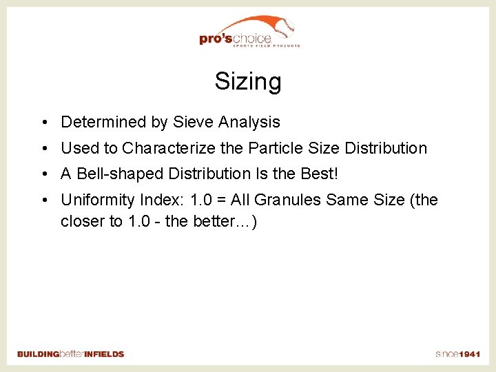 Sizing • Determined by Sieve Analysis • Used to Characterize the Particle Size Distribution
