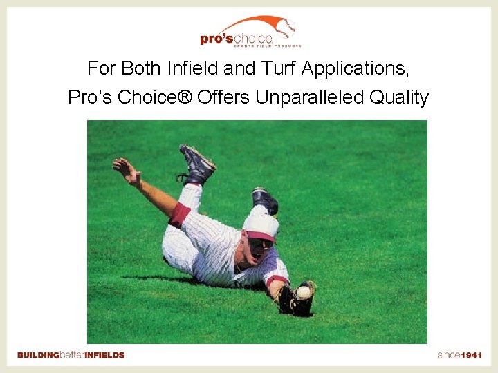 For Both Infield and Turf Applications, Pro’s Choice® Offers Unparalleled Quality 