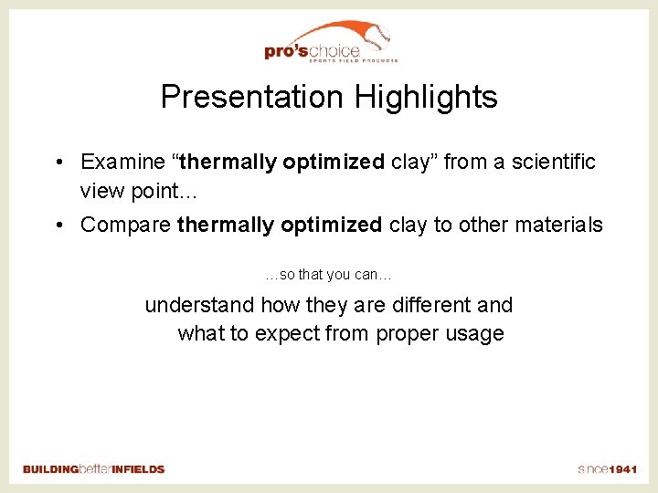 Presentation Highlights • Examine “thermally optimized clay” from a scientific view point… • Compare
