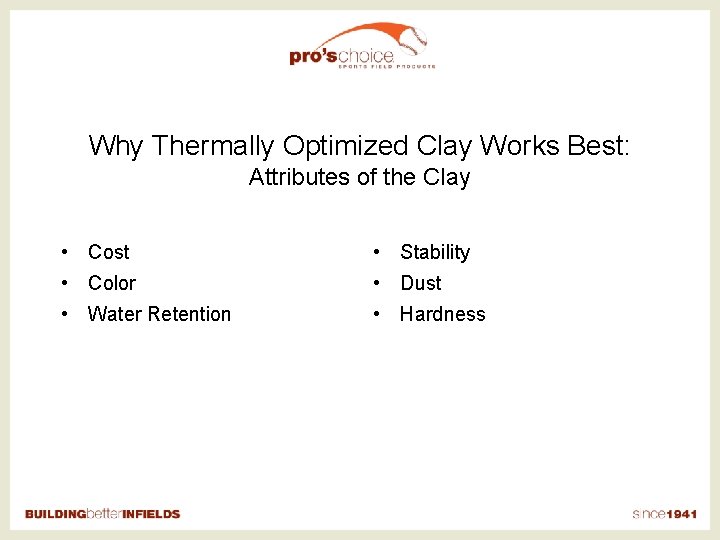 Why Thermally Optimized Clay Works Best: Attributes of the Clay • Cost • Stability