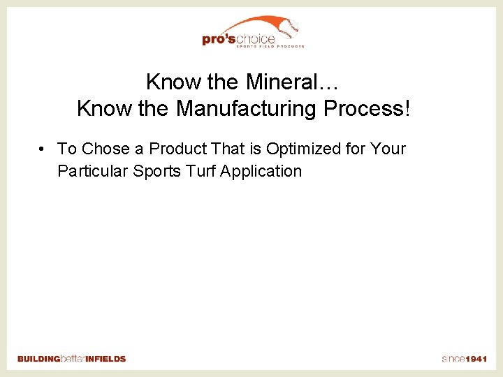 Know the Mineral… Know the Manufacturing Process! • To Chose a Product That is