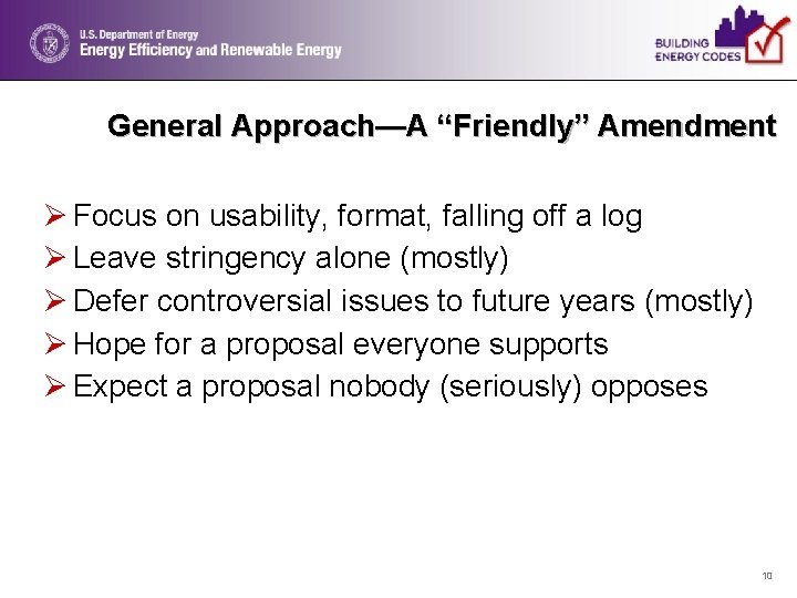 General Approach—A “Friendly” Amendment Ø Focus on usability, format, falling off a log Ø