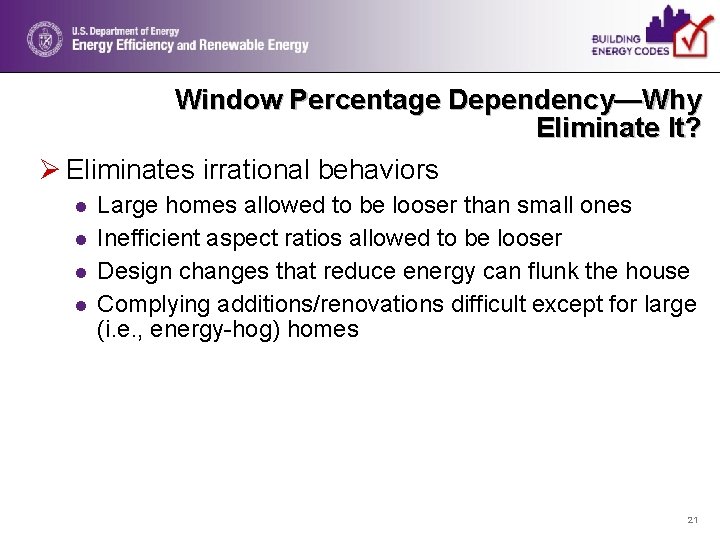 Window Percentage Dependency—Why Eliminate It? Ø Eliminates irrational behaviors l l Large homes allowed