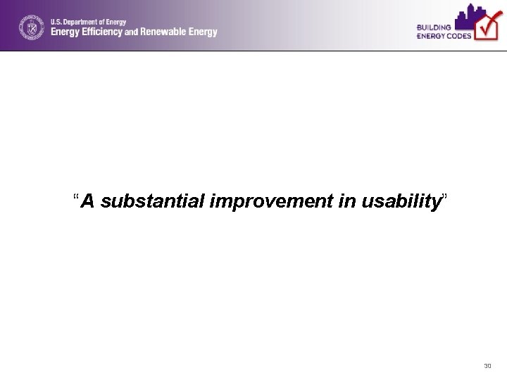 “A substantial improvement in usability” 30 