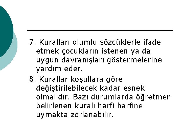 7. Kuralları olumlu sözcüklerle ifade etmek çocukların istenen ya da uygun davranışları göstermelerine yardım