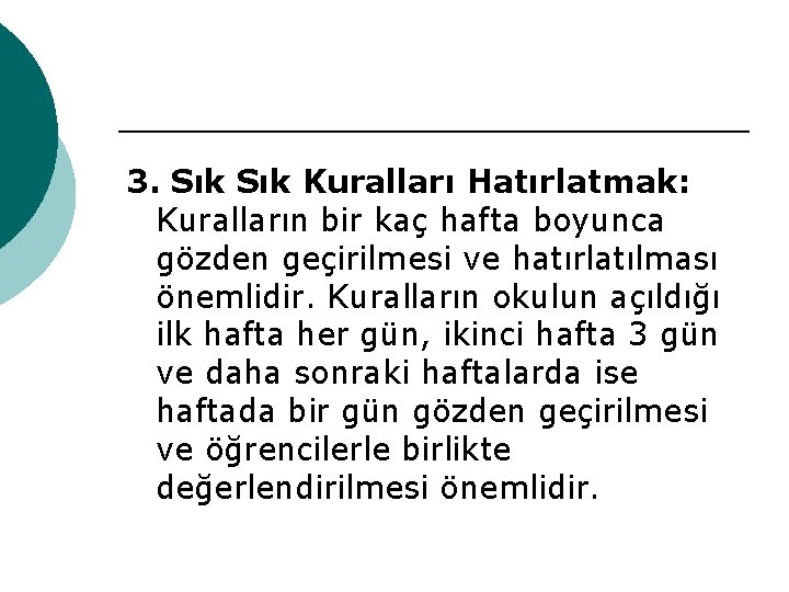 3. Sık Kuralları Hatırlatmak: Kuralların bir kaç hafta boyunca gözden geçirilmesi ve hatırlatılması önemlidir.