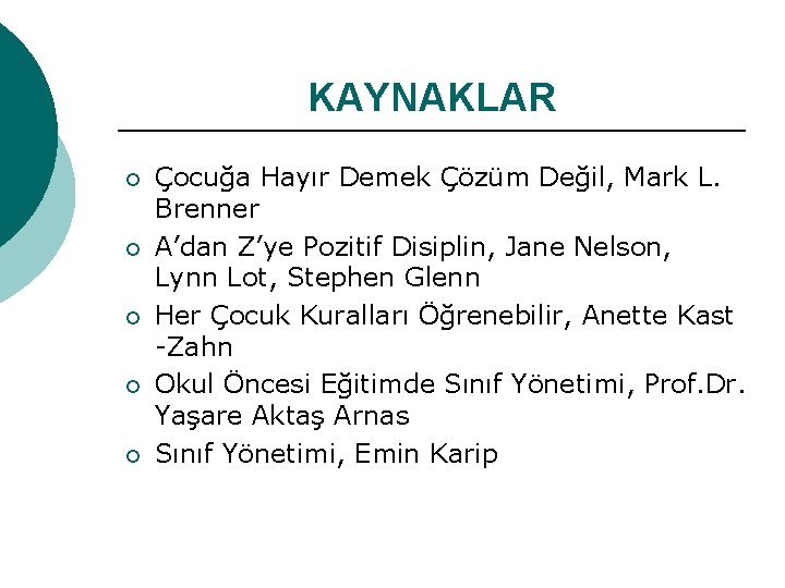 KAYNAKLAR ¡ ¡ ¡ Çocuğa Hayır Demek Çözüm Değil, Mark L. Brenner A’dan Z’ye