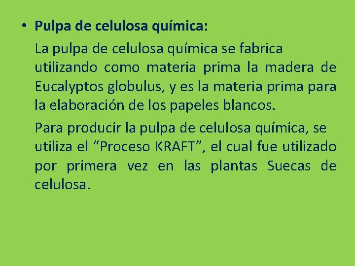  • Pulpa de celulosa química: La pulpa de celulosa química se fabrica utilizando