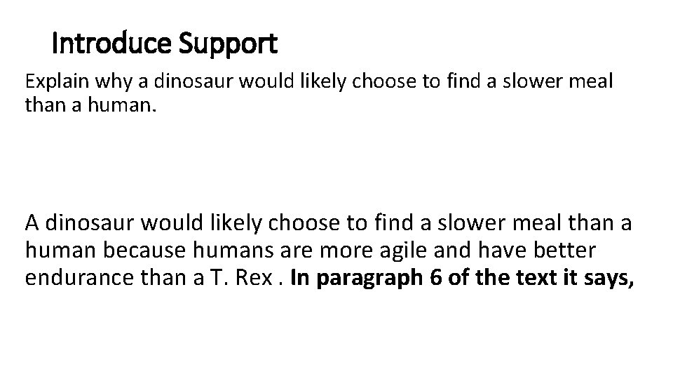 Introduce Support Explain why a dinosaur would likely choose to find a slower meal