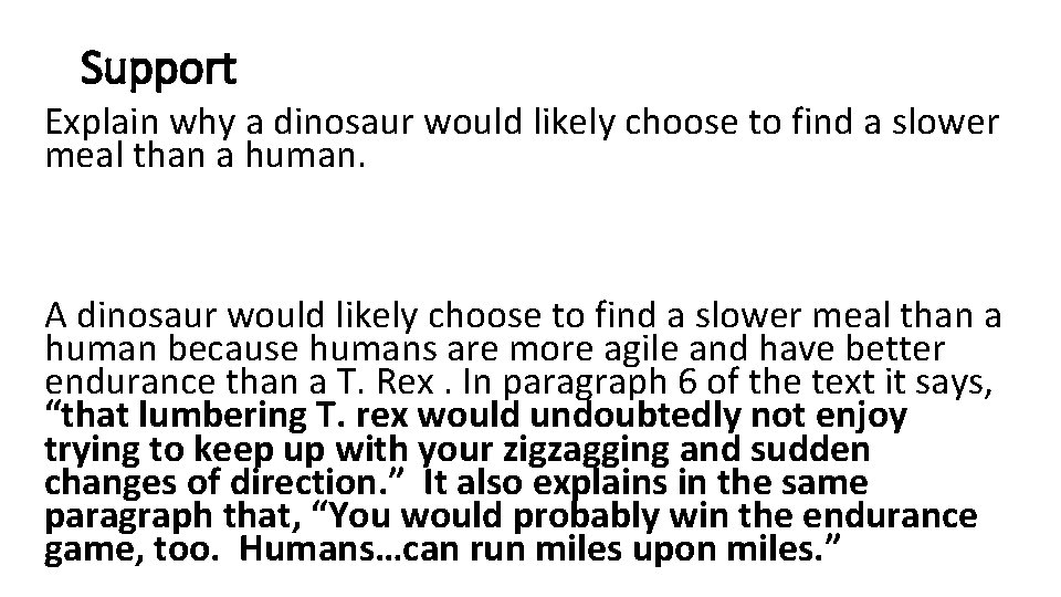 Support Explain why a dinosaur would likely choose to find a slower meal than