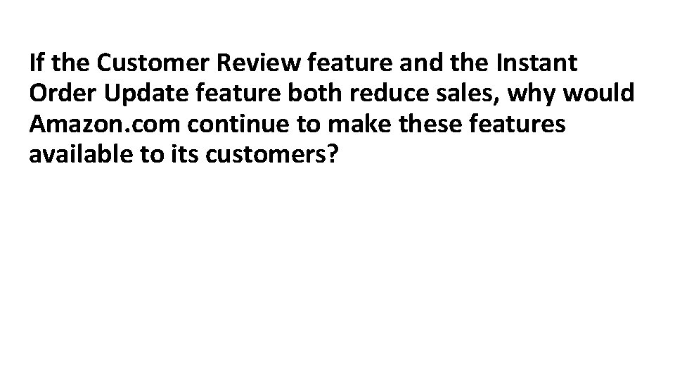 If the Customer Review feature and the Instant Order Update feature both reduce sales,